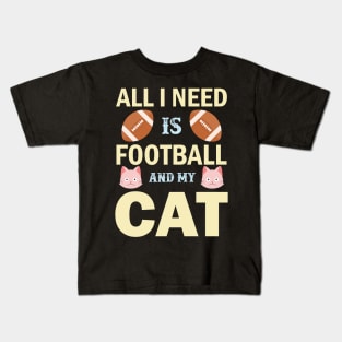 all i need is football and my cat Kids T-Shirt